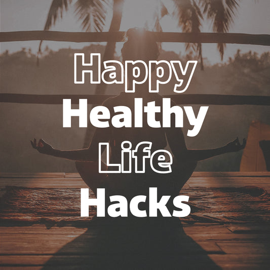 Happy Health Life Hacks
