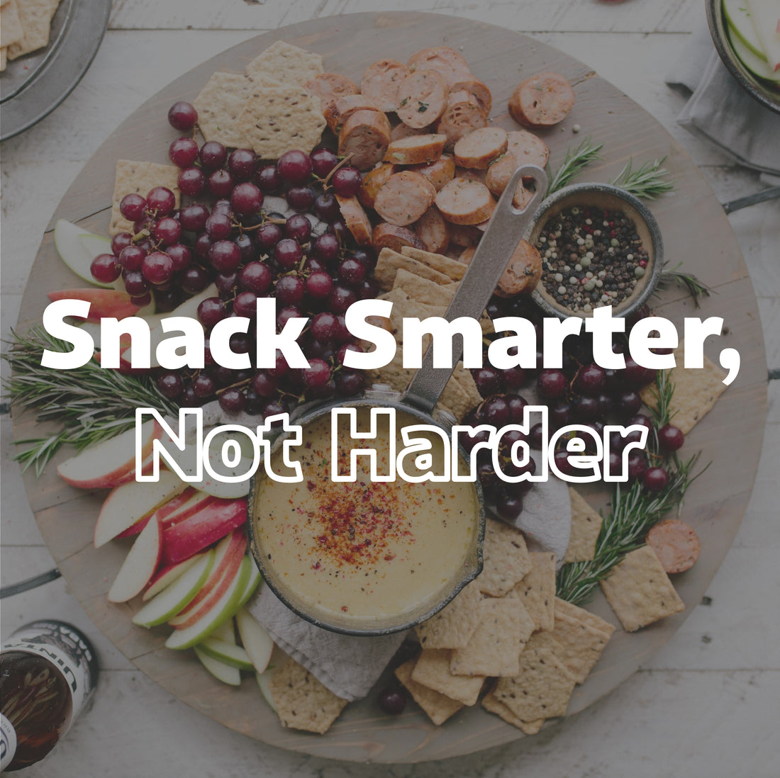 Snack Smarter, Not Harder