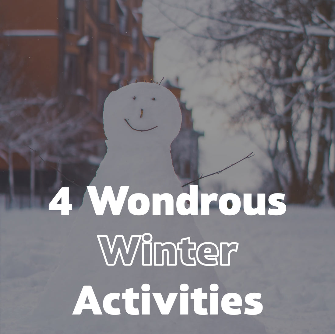 4 Wondrous Winter Activities