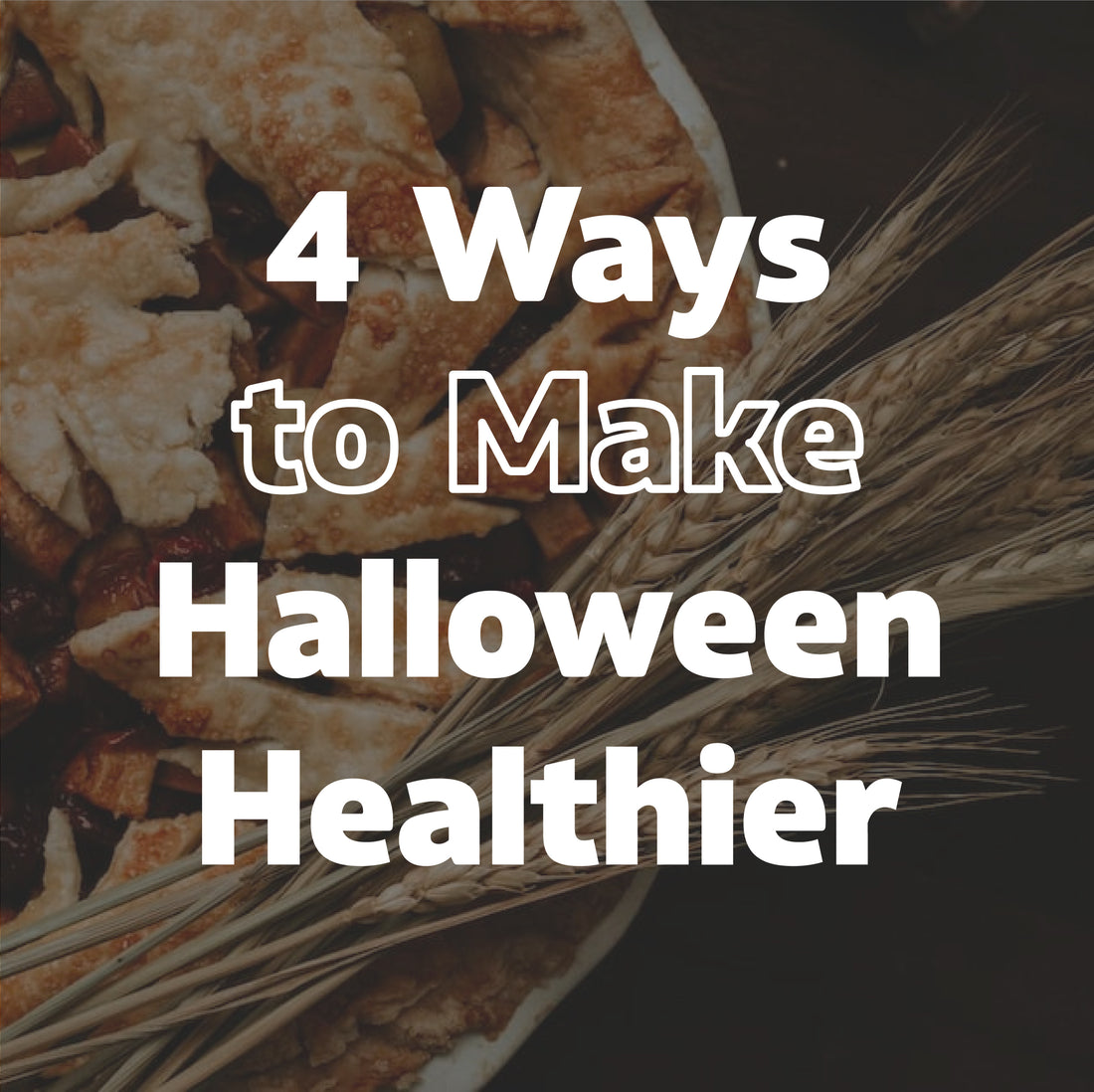 4 Ways to Make Halloween Healthier